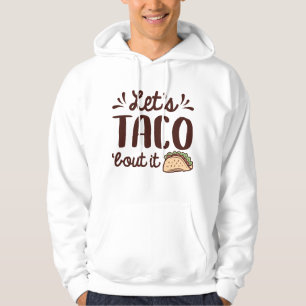 Let’s Taco ‘Bout It Hoodie