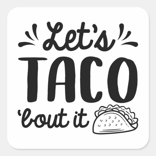 Let’s Taco ‘Bout It Square Sticker (Front)