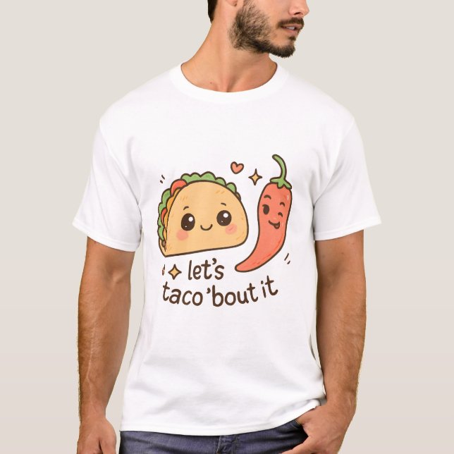 Let’s Taco ‘Bout It T-Shirt (Front)