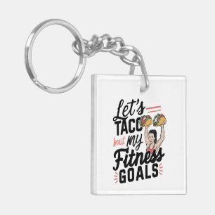 Let’s Taco ‘bout My Fitness Goals Funny Resolution Key Ring