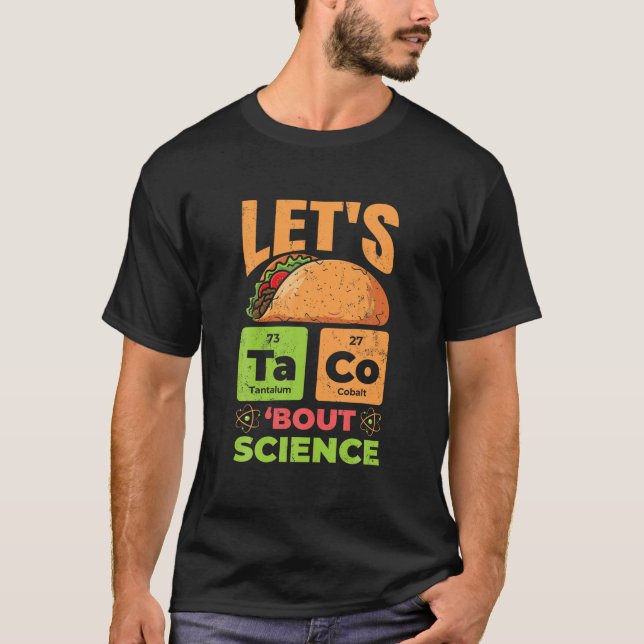 Let s Taco Bout Science Funny Pun Science Teachers T-Shirt (Front)