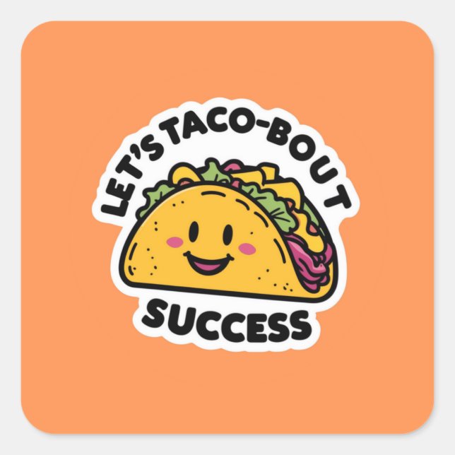 Let’s Taco-Bout Success – Cute Motivational Square Sticker (Front)