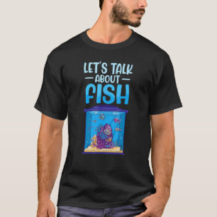 Let s Talk About Fish Aquarium Aquarist Fish Keepe T-Shirt