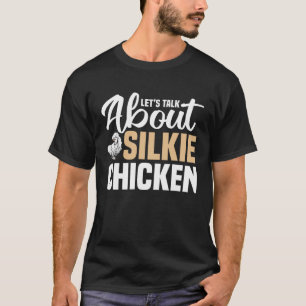 Let´s Talk About Silkie Chickens Silkie Chicken Mo T-Shirt