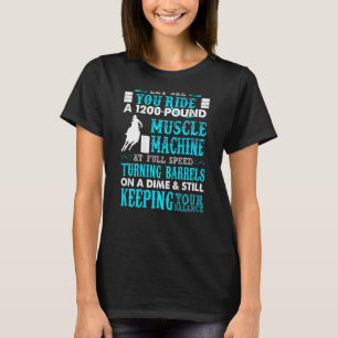 Let See You Ride A 1200 Pound Muscle Machine Hor T-Shirt