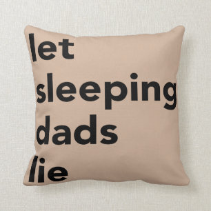 Let Sleeping Dads Lie Cushion