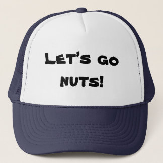 Let start the party, let's go nuts trucker hat