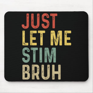 Let Stim Bruh ASD Autism Awareness Month Support Mouse Mat