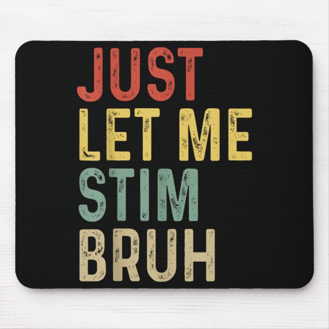 Let Stim Bruh ASD Autism Awareness Month Support Mouse Mat (Front)
