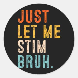 Let Stim Bruh Autism Awareness Men Kids Boys Girls Classic Round Sticker