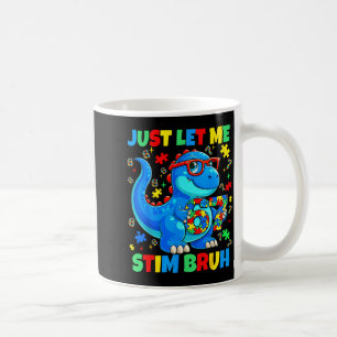 Let stim bruh dinosaur autism awareness men boy coffee mug