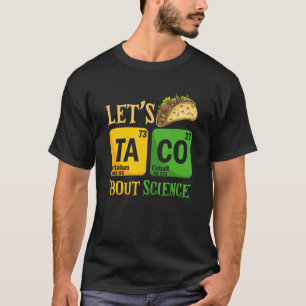 Let Taco 'bout Science Pun Science Tacos Mexican F T-Shirt