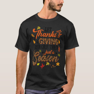 Let Thanks & Giving Be More Than Just Season Than T-Shirt