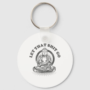 Let That Go Buddha Funny Gym And Yoga Key Ring