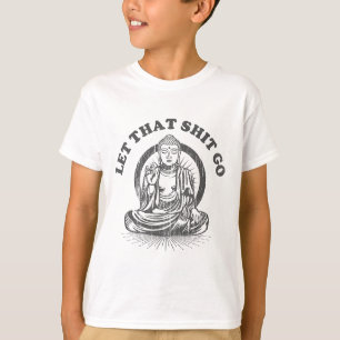 Let That Go Buddha Funny Gym And Yoga T-Shirt