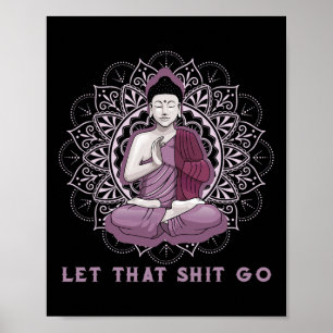 Let That Go Buddha Shirt Go Yoga Men Women Poster