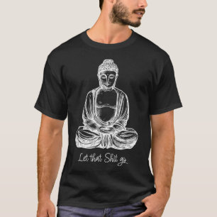 Let That Go Cool Meditating Buddha Yoga Shirt