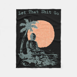 Let That Go Funny Buddha Spiritual Yoga Meditation Fleece Blanket