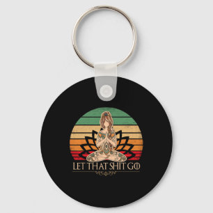 Let That Go Vintage Yoga Girl Funny Yoga Mediation Key Ring