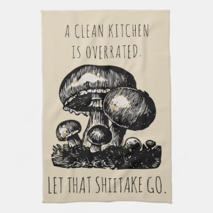 Let That Shiitake Go Funny Custom Mushroom Tea Towel