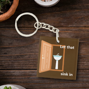 Let That Sink In Key Ring