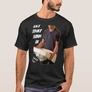 LET THAT SINK IN Learn Reflect Move On Chief Twit  T-Shirt
