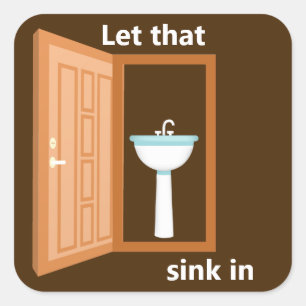 Let That Sink In Square Sticker