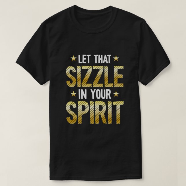 Let That Sizzle In Your Spirit Black History Month T-Shirt (Design Front)