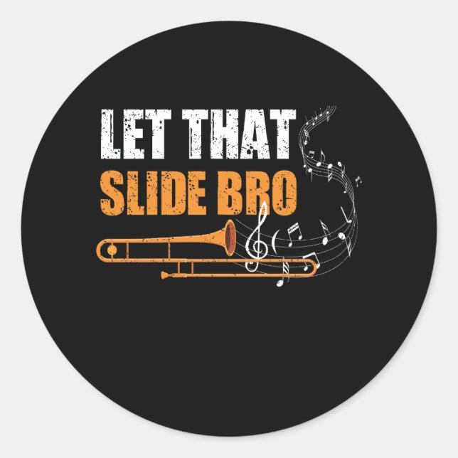 Let That Slide Bro Funny Trombone Player Band Trom Classic Round Sticker (Front)