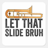 Let That Slide Bro Funny Trombone Player Brass 