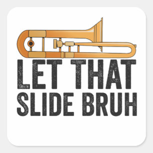 Let That Slide Bro Funny Trombone Player Brass  Square Sticker