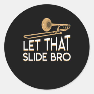 Let That Slide Bro Trombone Player Shirt Classic Round Sticker