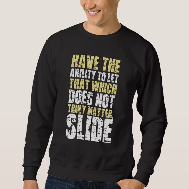 Let that which does not truly matter slide sweatshirt (Front)