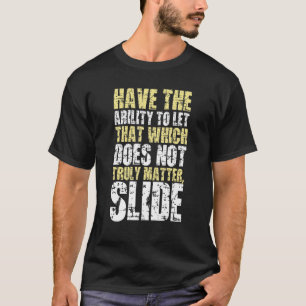 Let that which does not truly matter slide T-Shirt