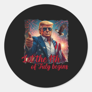 Let The 4th Of July Begins Funny Trump American Fi Classic Round Sticker