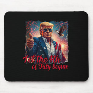 Let The 4th Of July Begins Funny Trump American Fi Mouse Mat