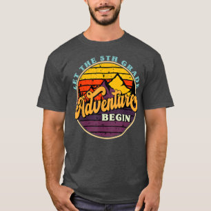 Let The 5th Grade Adventure Begin Back To School F T-Shirt