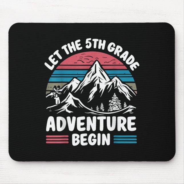 Let The 5th Grade Adventure Begin Fifth Grade Teac Mouse Mat (Front)