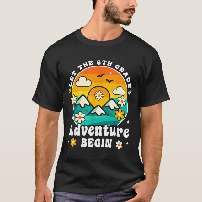 Let The 6th Grade Adventure Begin Retro First Day  T-Shirt (Front)