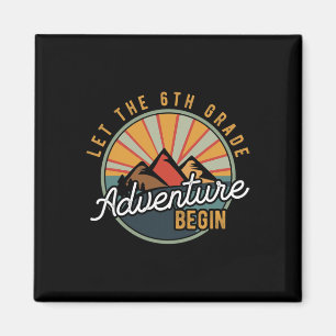 Let the 6th Grade Adventure Begin Sixth Grade Teac Magnet