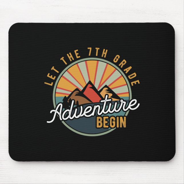 Let the 7th Grade Adventure Begin Seventh Grade Te Mouse Mat (Front)