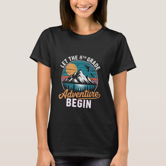 Let the 8th Grade Adventure Begin - Mountain Escap T-Shirt (Front)