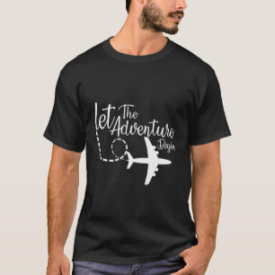 Let The Adventure Begin Inspirational Aeroplane Tr T-Shirt