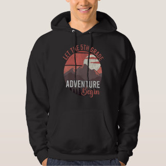 Let The Adventure Begin  Kids First Day Of 5th Gra Hoodie