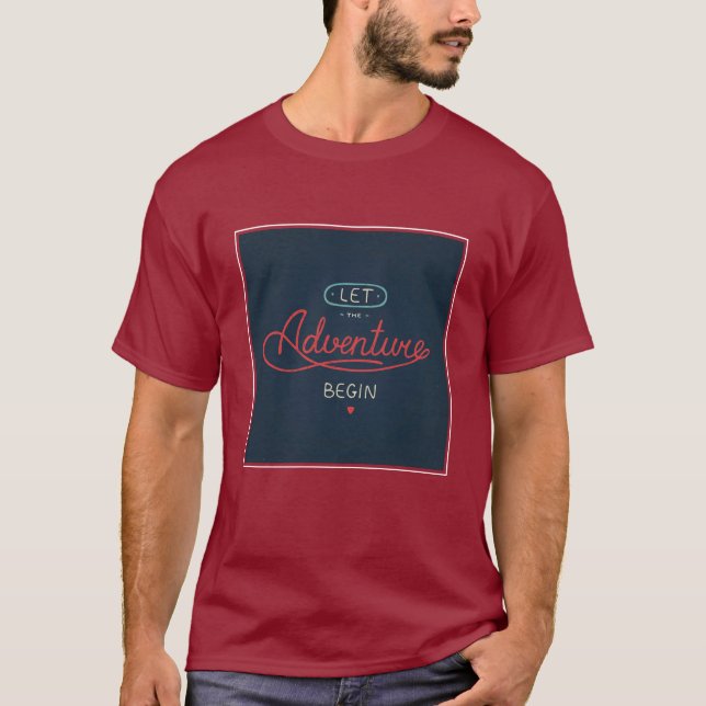 Let The Adventure Begin T-Shirt (Front)