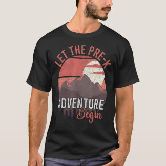 Let The Adventure Begin Toddler First Day Of Pre T-Shirt
