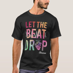 Let The Beat Drop Adenosine Funny Icu Nurse Saying T-Shirt