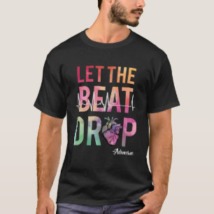 Let The Beat Drop Adenosine Funny Icu Nurse Saying T-Shirt