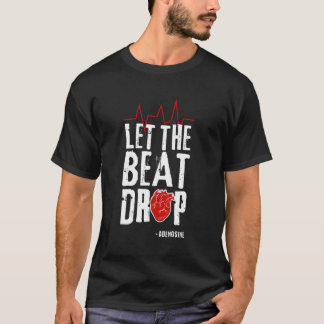 Let The Beat Drop Adenosine I Nurse Health Care T-Shirt