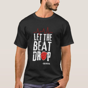 Let The Beat Drop Adenosine I Nurse Health Care T-Shirt